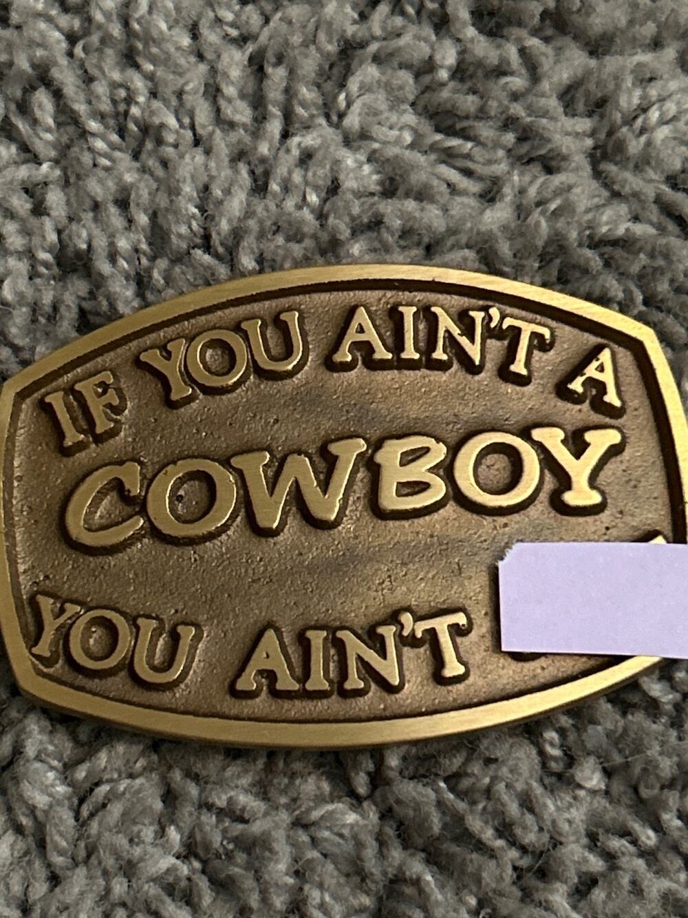 Belt Buckle - if you aint a cowboy you aint s**t